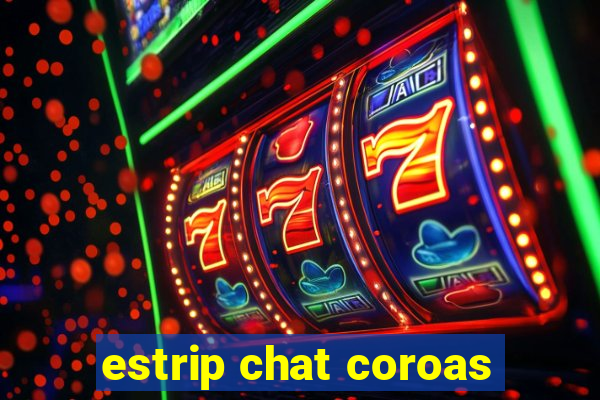 estrip chat coroas